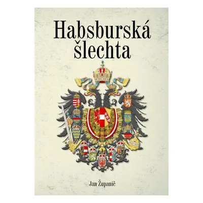 Habsburská šlechta - Jan Županič