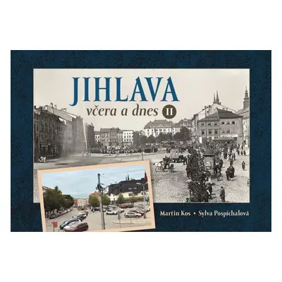 Jihlava včera a dnes II. - Martin Kos