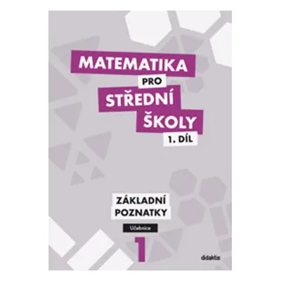 Matematika pro SŠ 1.díl - Učebnice Základní poznatky, 2. vydání - Peter Krupka