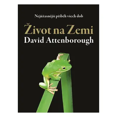 Život na Zemi - Nejúžasnější příběh všech dob - David Attenborough