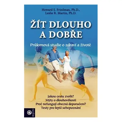 Žít dlouho a dobře - Průlomová studie o zdraví a životě - Howard Friedman