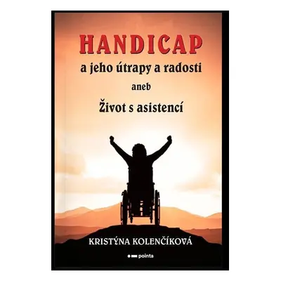 Handicap a jeho útrapy a radosti aneb Život s asistencí - Kristýna Kolenčíková