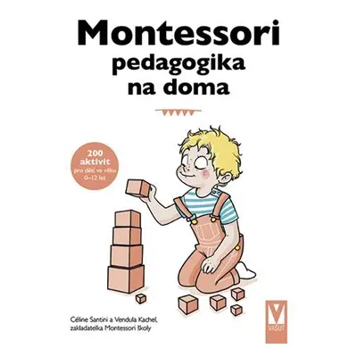 Montessori pedagogika na doma - Céline Santini