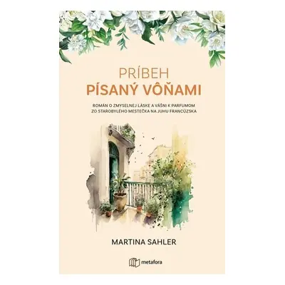 Príbeh písaný vôňami - Martina Sahler