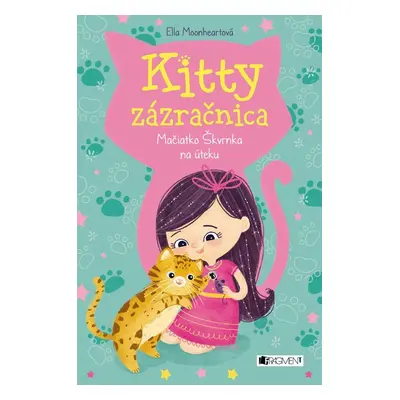 Kitty zázračnica 3: Mačiatko Škvrnka na úteku - Ella Moonheart