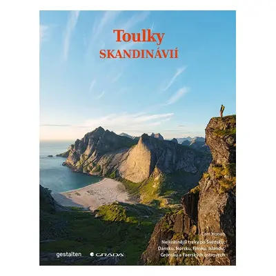 Toulky Skandinávií - Nejkrásnější treky po Švédsku, Dánsku, Norsku, Finsku, Islandu, Grónsku a F