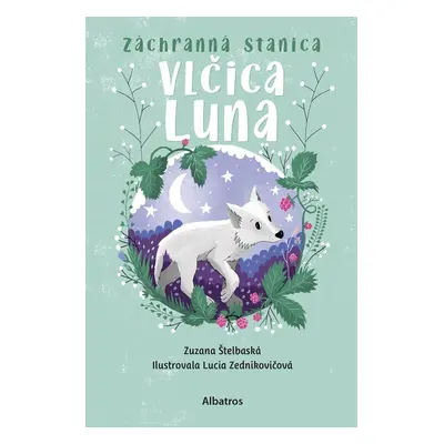 Záchranná stanica: Vlčica Luna - Zuzana Štelbaská