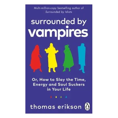 Surrounded by Vampires: Or, How to Slay the Time, Energy and Soul Suckers in Your Life - Thomas 