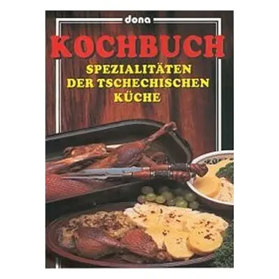 Kochbuch - Spezialitäten der Tschechische Küche - Kolektiv autorů