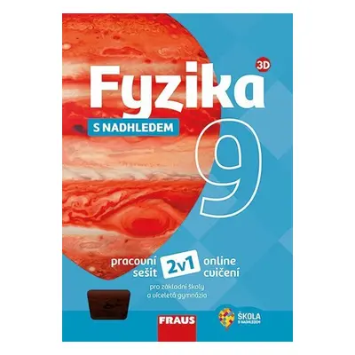 Fyzika 9 s nadhledem pro ZŠ a víceletá gymnázia - Hybridní pracovní sešit 2v1