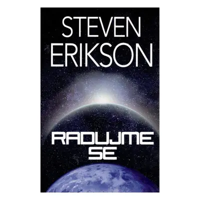 Radujme se - Steven Erikson