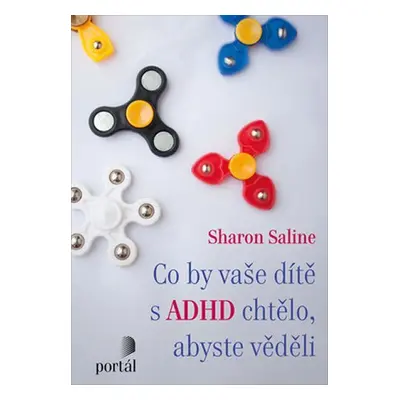 Co by vaše dítě s ADHD chtělo, abyste věděli - Sharon Saline