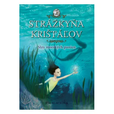 Strážkyňa krištáľov: Slzy morských panien - Jess Black