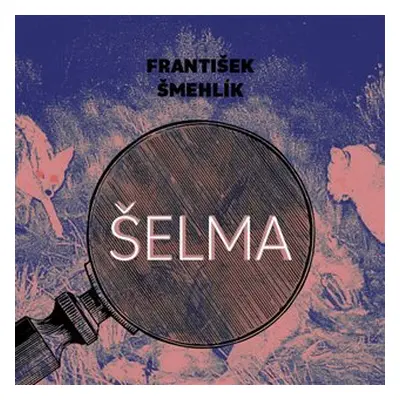 Šelma - 2 CDmp3 (Čte Marie Štípková) - František Šmehlík