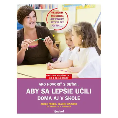 Ako hovoriť s deťmi, aby sa lepšie učili - Adele Faber