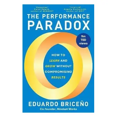 The Performance Paradox: How to Learn and Grow Without Compromising Results - Eduardo Briceno