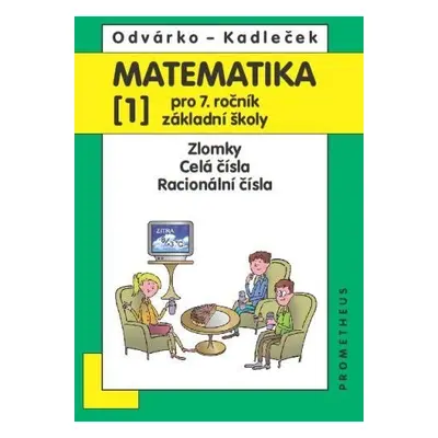 Matematika pro 7. roč. ZŠ - 1.díl (Zlomky; celá čísla; racionální čísla), 4. vydání - Oldřich O