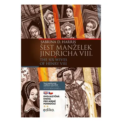 Šest manželek Jindřicha VIII. / The Siw Wives of Henry VIII. + mp3 zdarma (B1/B2) - Sabrina D. H