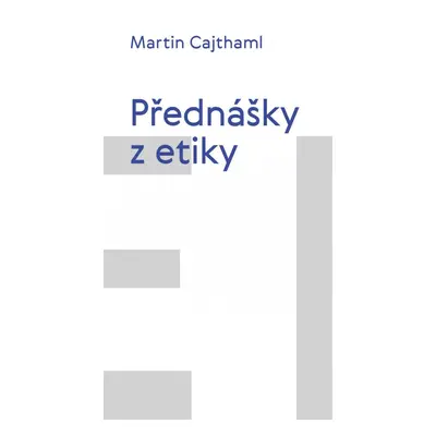 Přednášky z etiky - Martin Cajthaml