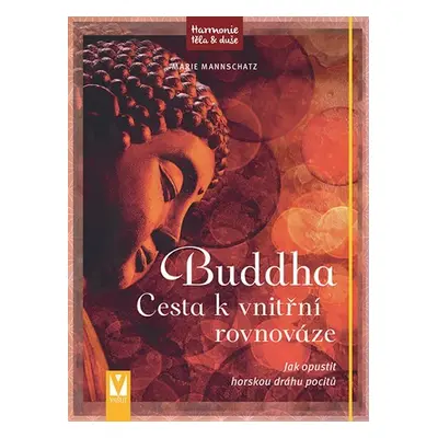 Buddha - Cesta k vnitřní rovnováze - Marie Mannschatz