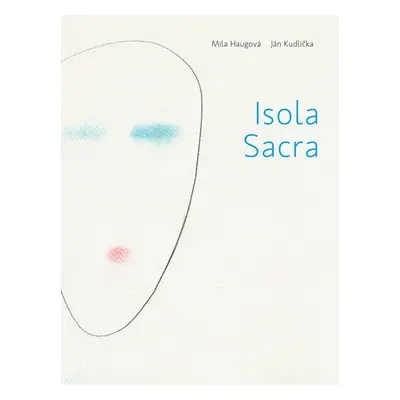 Isola Sacra - Ján Kudlička; Mila Haugová