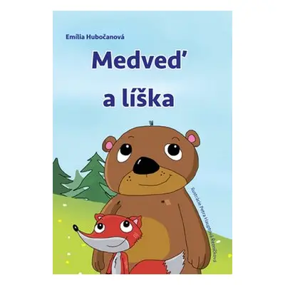 Medveď a líška - Emília Hubočanová