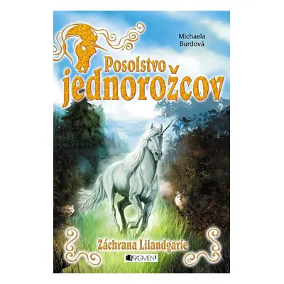 Posolstvo jednorožcov 3 – Záchrana Lilandgarie - Michaela Burdová