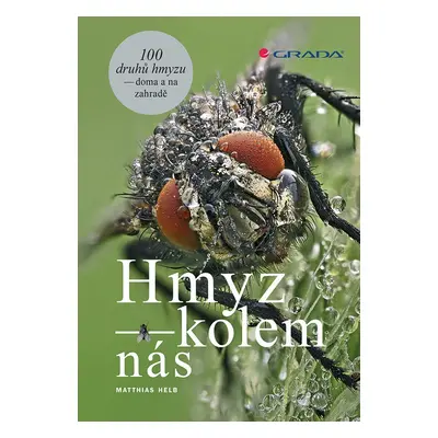 Hmyz kolem nás - 100 druhů hmyzu doma i na zahradě - Matthias Helb