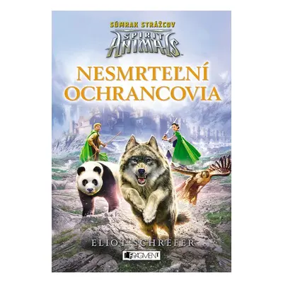 Spirit Animals: Súmrak strážcov 1 - Nesmrteľní ochrancovia - Eliot Schrefer