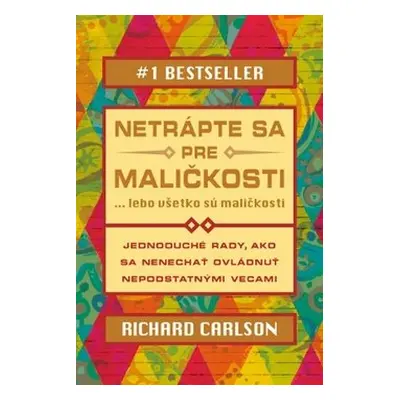 Netrápte sa pre maličkosti - Richard Carlson