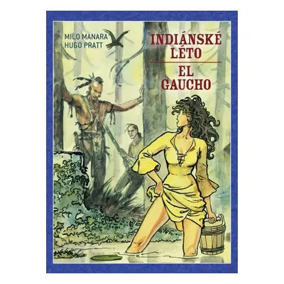 Indiánské léto / El Gaucho, 1. vydání - Hugo Pratt