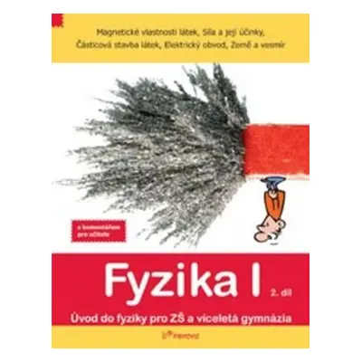 Fyzika I - 2.díl - s komentářem - Magnetické vlastnosti látek, síla a její účinky... - Josef Mol