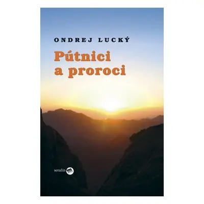 Pútnici a proroci - Ondrej Lucký