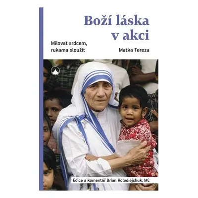 Boží láska v akci - Milovat srdcem, rukama sloužit - Brian Kolodiejchuk