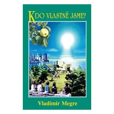 Kdo vlastně jsme? - Vladimír Megre