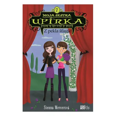 Moja sestra upírka 7 Z pekla šťastie - Sienna Mercer