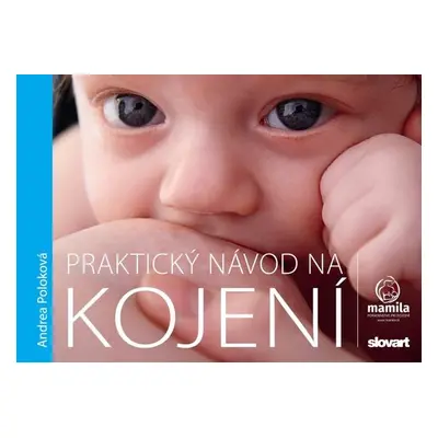 Praktický návod na kojení, 1. vydání - Andrea Poloková