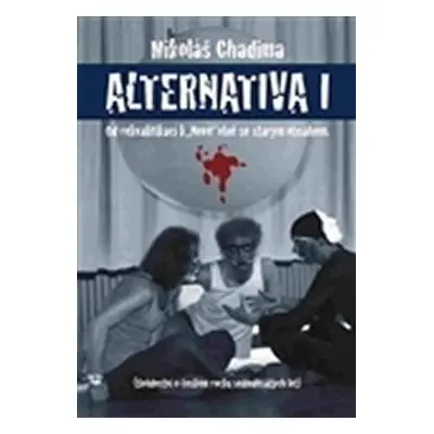 Alternatina I. - Od rekvalifikací k "Nové" vlně se starým obsahem - Mikoláš Chadima