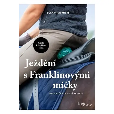 Ježdění s Franklinovými míčky - Procvičení fascií jezdce - Eckart Meyners