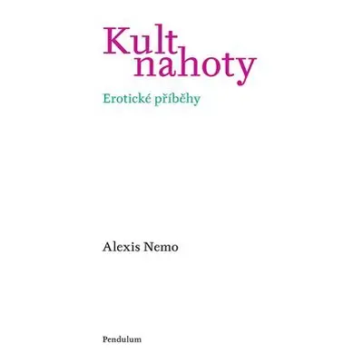 Kult nahoty - Erotické příběhy - Alexis Nemo