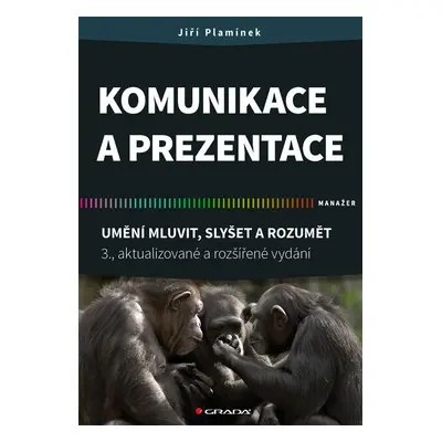 Komunikace a prezentace - Umění mluvit, slyšet a rozumět, 3. vydání - Jiří Plamínek