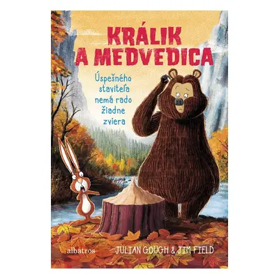 Králik a medvedica 4: Úspešného staviteľa nemá rado žiadne zviera - Julian Gough