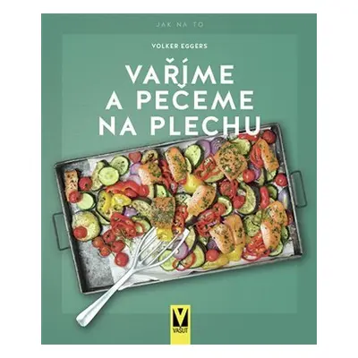 Vaříme a pečeme na plechu - Volker Eggers