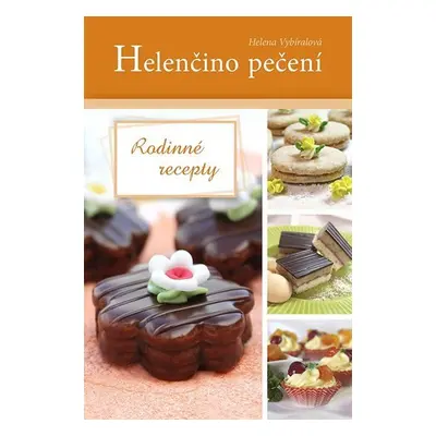 Helenčino pečení - Rodinné recepty - Helena Vybíralová