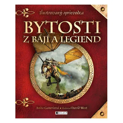 Bytosti z bájí a legiend - Anita Ganeri