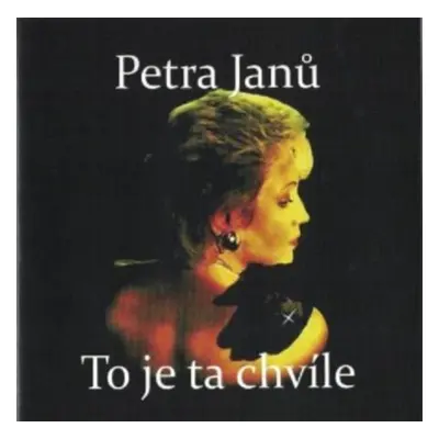 To je ta chvíle - Petra Janů