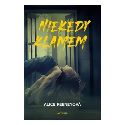 Niekedy klamem - Alice Feeneyová