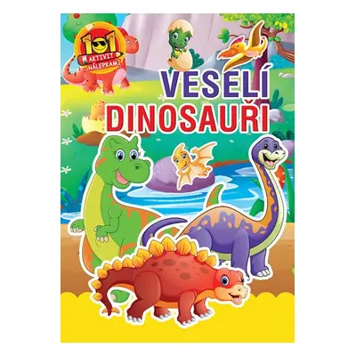 Veselí dinosauři - 101 aktivit s nálepkami