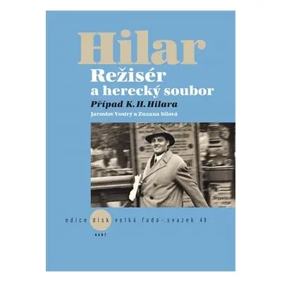 Režisér a herecký soubor. Případ K. H. Hilara - Zuzana Sílová