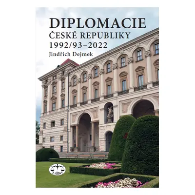 Diplomacie České republiky 1992/93-2022 - Jindřich Dejmek